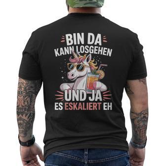Bin Da Kann Losgehen Und Ja Es Eskaliert Eh Einhorn Party T-Shirt mit Rückendruck - Geschenkecke