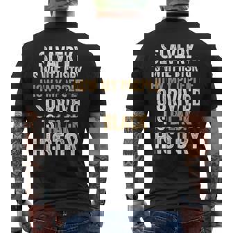 Black History Slavery Is White History American African Men's T-shirt Back Print - Thegiftio