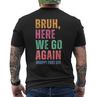 Bruh Here We Go Again Happy First Day Of School Teachers Men's T-shirt Back Print - Thegiftio UK