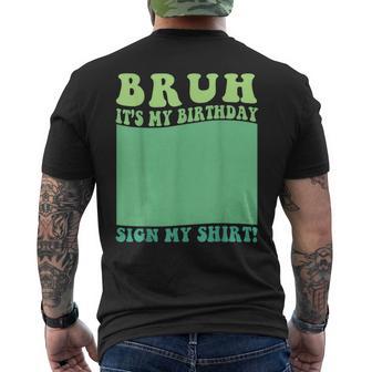 Bruh It's My Birthday Sign My Bday Party Men's T-shirt Back Print - Thegiftio UK