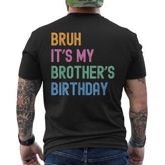 Bruh It's My Brother's Birthday Bro Family Bday Party Men's T-shirt Back Print - Thegiftio UK