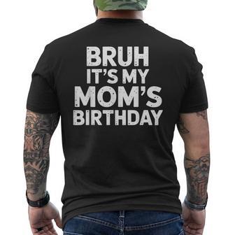 Bruh It's My Mom's Birthday Men's T-shirt Back Print - Thegiftio UK