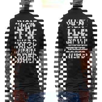 You Can't Tell Me What To Do You Are Not My Daughter Men's T-shirt Back Print | Mazezy