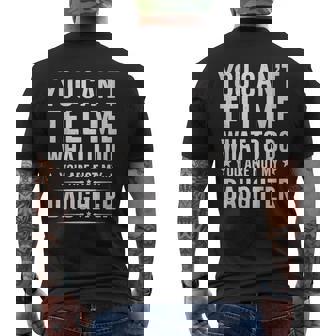 You Can't Tell Me What To Do You're Not My Daughter Dad Men's T-shirt Back Print - Thegiftio