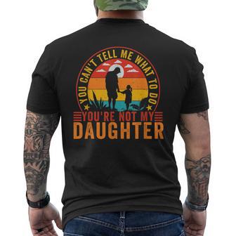 You Can't Tell Me What To Do You're Not My Daughter Men's T-shirt Back Print - Thegiftio UK