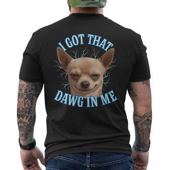 Chihuahua Meme I Got That Dawg In Me Men's T-shirt Back Print - Thegiftio UK