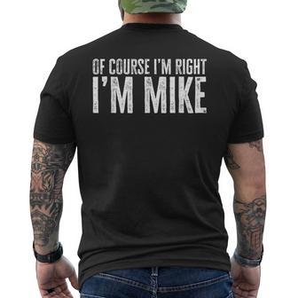 Of Course I'm Right I'm Mike Men's T-shirt Back Print - Thegiftio UK