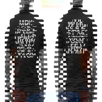 My Dick Has Led Me Top Places I Wouldn't Even Go With A Gun Men's T-shirt Back Print - Thegiftio