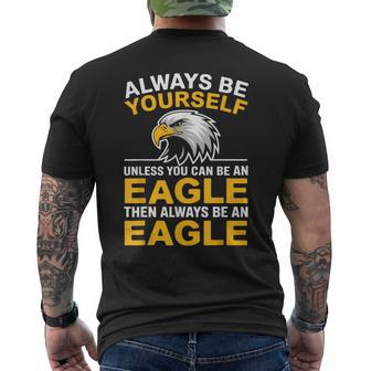 Eagle Bird Always Be Yourself Unless You Can Be An Eagle Men's T-shirt Back Print - Thegiftio UK