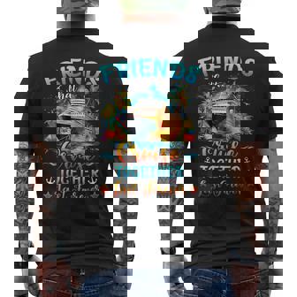 Friends That Cruise Together Last Forever Ship Cruising Men's T-shirt Back Print | Mazezy