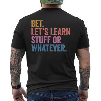 Back To School Bet Let’S Learn Stuff Or Whatever Men's T-shirt Back Print - Thegiftio UK