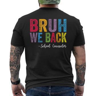 Bruh We Back School Counselor Back To School Men's T-shirt Back Print - Thegiftio UK