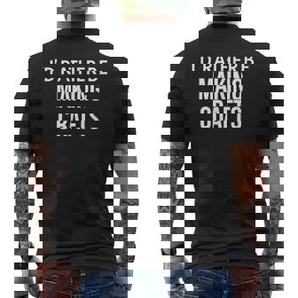 Craft Maker I'd Rather Be Making Crafts メンズTシャツ バックプリント - Kawaiitshirt