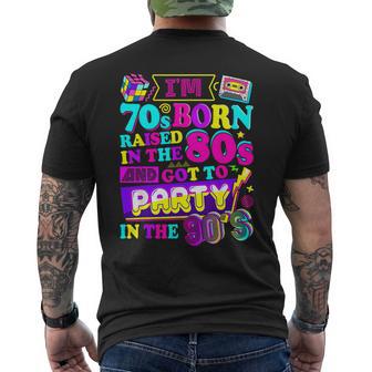 I'm 70S Born Raised In The 80S And Got To Party In The 90'S Men's T-shirt Back Print - Thegiftio UK