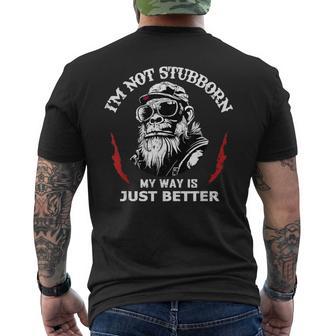 I'm Not Stubborn My Way Is Just Better Men's T-shirt Back Print - Thegiftio UK