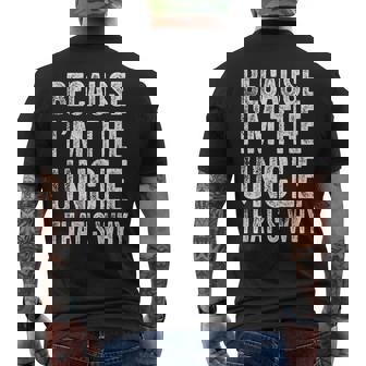 Because I’M The Uncle That’S Why Father's Day Uncle Men's T-shirt Back Print - Thegiftio UK