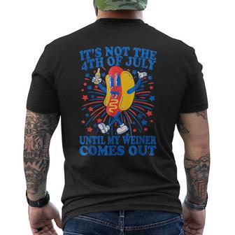 It's Not The 4Th Of July Until My Weiner Comes Out Men's T-shirt Back Print - Thegiftio UK