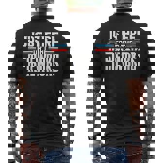 Just Here For The Fireworks Patriotic Fourth Of July Men's T-shirt Back Print | Mazezy