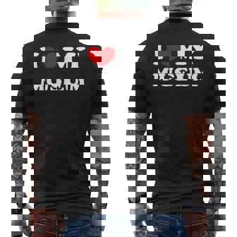 I Love My Museum Ich Liebe Mein Museum T-Shirt mit Rückendruck - Geschenkecke