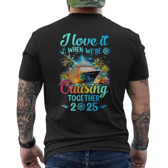 I Love It When We're Cruisin' Together Family Cruise 2025 Men's T-shirt Back Print - Thegiftio UK