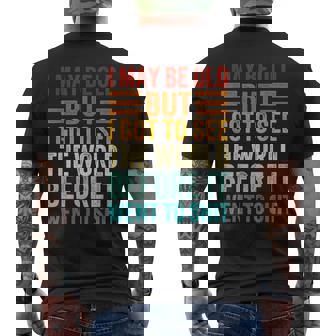 I May Be Old But I Got To See The World Before It Went Shit Men's T-shirt Back Print - Monsterry