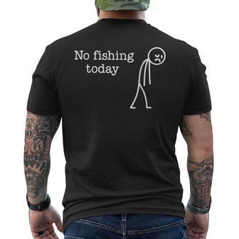 No Fishing Today Sad Stick Man Fishing Lover Men's T-shirt Back Print - Thegiftio