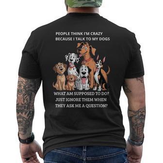 People Think I'm Crazy Because I Talk To My Dogs Men's T-shirt Back Print - Thegiftio UK