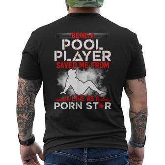 Being A Pool Player Saved Me From A Life As A Porn Star Men's T-shirt Back Print - Thegiftio UK