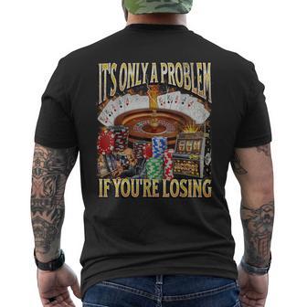 Only A Problem If You're Losing Gambling Bootleg Men's T-shirt Back Print - Thegiftio UK