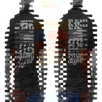 Retired 2025 Not My Problem Anymore With Us Flag Retirement Men's T-shirt Back Print - Monsterry