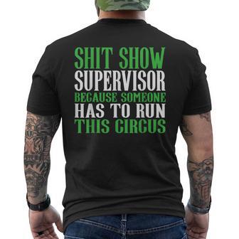 Shit Show Supervisor Because Someone Has To Run This Circus Men's T-shirt Back Print - Thegiftio UK