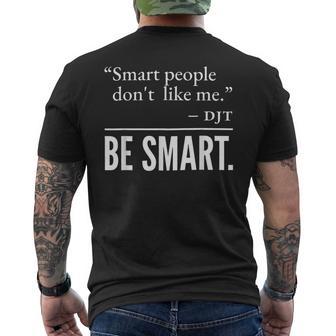 Smart People Don't Like Me Djt Be Smart Men's T-shirt Back Print - Thegiftio UK