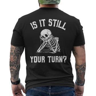 Is It Still Your Turn Skeleton Waiting Quote Men's T-shirt Back Print - Thegiftio UK