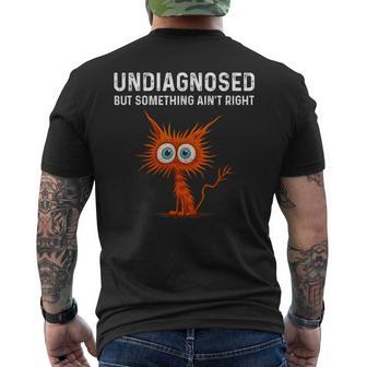 Undiagnosed But Something Ain't Right T Men's T-shirt Back Print - Thegiftio UK
