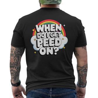 When Do I Get Peed On Raunchy Adult Vulgar Men's T-shirt Back Print - Thegiftio UK