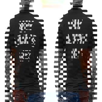 Why Always Me 面白いギフト メンズTシャツ バックプリント - Kawaiitshirt