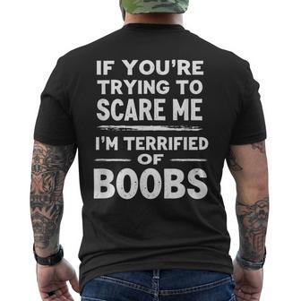 If You're Trying To Scare Me I'm Terrified Of Boobs Men's T-shirt Back Print - Thegiftio UK