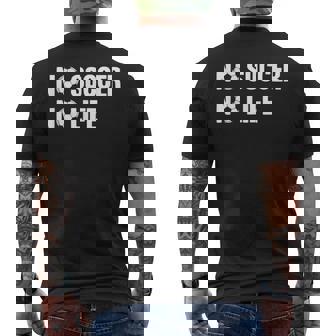 ノーサッカーノーライフ サッカー好き アウトドア好き フットサル好き クール サッカーサークル フットサル サッカー メンズTシャツ バックプリント - Kawaiitshirt