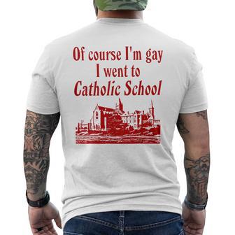 Of Course I'm Gay I Went To Catholic School Saying Men's T-shirt Back Print - Thegiftio UK