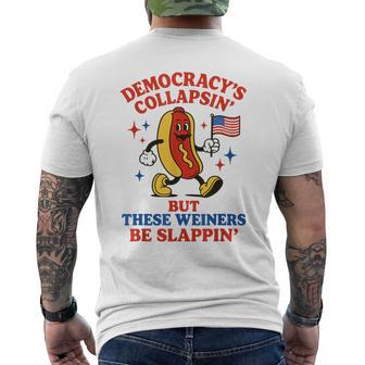 Democracy Is Collapsing But These Wieners Be Slapping Men's T-shirt Back Print - Thegiftio UK