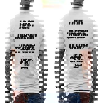 I Do Not Understand The Course Of Fire On Back Men's T-shirt Back Print - Thegiftio UK
