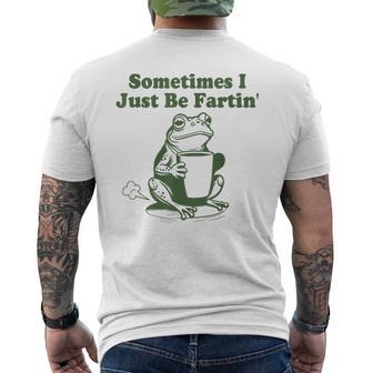 Sometimes I Just Be Fartin Frog Men's T-shirt Back Print - Thegiftio UK