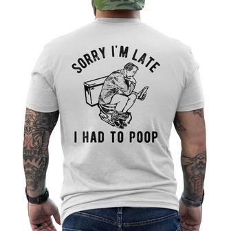 Sorry I'm Late I Had To Poop Toilet Saying Quote Men Men's T-shirt Back Print - Thegiftio UK