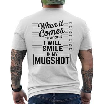 When It Comes To My Child I Will Smile In My Hot Back Men's T-shirt Back Print - Thegiftio UK