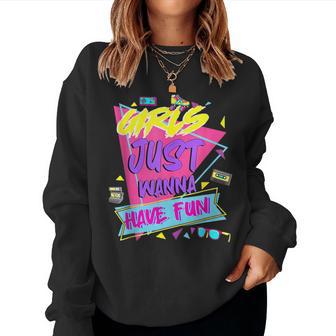 80S Birthday Girl 80'S Girls Just Wanna Have Fun Women Sweatshirt - Thegiftio UK