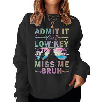 Admit It You'll Low Key Miss Me Bruh Last Day School Women Sweatshirt - Thegiftio UK