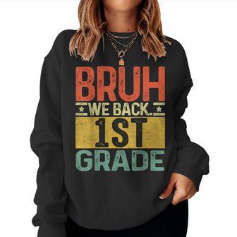 Bruh We Back 1St Grade First Day Of School Teachers Boys Women Sweatshirt - Thegiftio UK