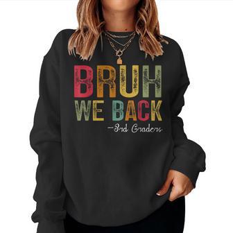 Bruh We Back 3Rd Grade First Day Of School Back To School Women Sweatshirt - Thegiftio UK