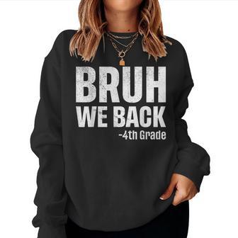 Bruh We Back 4Th Grade First Day Of School Back To School Women Sweatshirt - Thegiftio UK