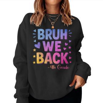 Bruh We Back Fourth Grade First Day Of School 4Th Grade Women Sweatshirt - Thegiftio UK
